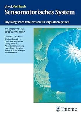 Sensomotorisches System: Physiologisches Detailwissen für Physiotherapeuten (REI