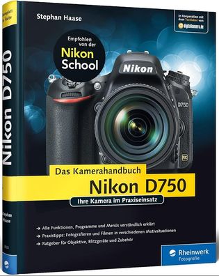 Nikon D750. Das Kamerahandbuch: Ihre Kamera im Praxiseinsatz, Stephan Haase