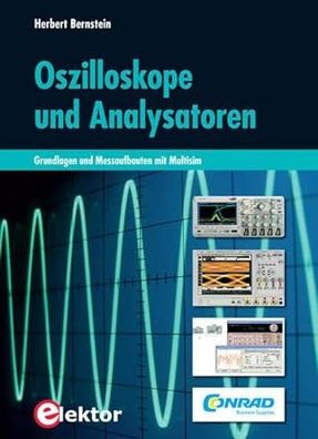 Oszilloskope und Analysatoren: Grundlagen und Messaufbauten mit Multisim, Herber
