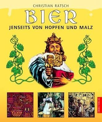 Bier. Jenseits von Hopfen und Malz, Christian Rätsch