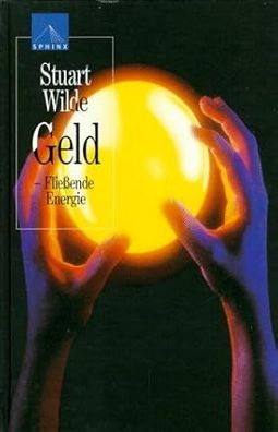 Geld - fliessende Energie, Stuart Wilde, Hans P. Brandau