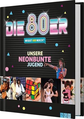 Die 80er! Wisst ihr noch?: Unsere neonbunte Jugend, Katrin Höller