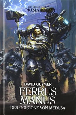 Ferrus Manus - Der Gorgone von Medusa: The Horus Heresy - Primarchs 07, David Gu