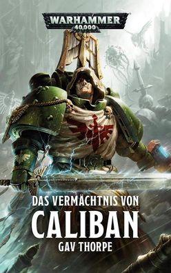 Warhammer 40.000 - Das Vermächtnis von Caliban: Sammelband, Gav Thorpe
