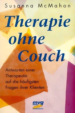 Therapie ohne Couch - Antworten einer Therapeutin auf die häufigsten Fragen ihre