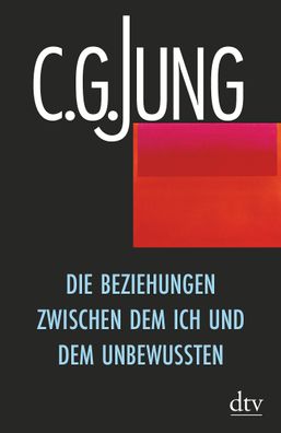 Die Beziehungen zwischen dem Ich und dem Unbewussten, C. G. Jung