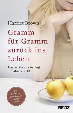 Gramm für Gramm zurück ins Leben: Unsere Tochter besiegt die Magersucht, Harriet