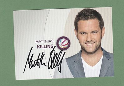 Matthias Killing (SAT1- Fernsehmoderator ) - persönlich signierte Autogrammkarte