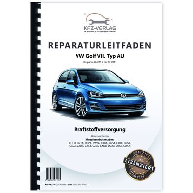 VW Golf 7 Typ AU 2015-2017 Kraftstoffversorgung Benzinmotoren Reparaturanleitung