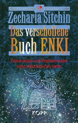 Das verschollene Buch ENKI: Erinnerungen und Prophezeiungen eines ausserirdische