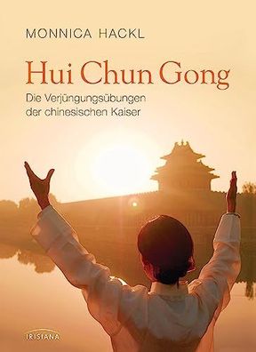 Hui Chun Gong: Die Verjüngungsübungen der chinesis