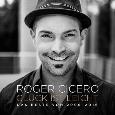 Roger Cicero: Glück ist leicht - Das Beste von 2006 - 2016 - R