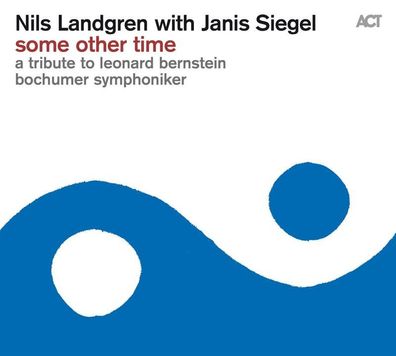 Nils Landgren: Some Other Time - A Tribute To Leonard Bernstei