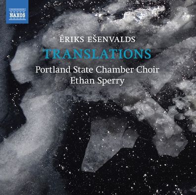 Eriks Esenvalds: Chorwerke "Translations" - Naxos - (CD / C)