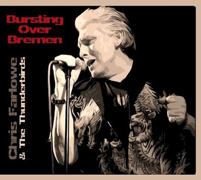 Chris Farlowe & The Thunderbirds: Bursting Over Bremen: Live 1985 - 375 Media - (CD