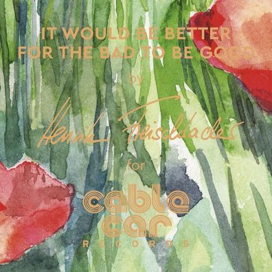 Henrik Freischlader - It Would Be Better For The Bad To Be Good (Limited Edition) -