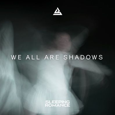 Sleeping Romance: Sleeping Romance - We All Are Shadows