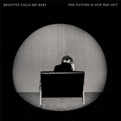 Brigitte Calls Me Baby: The Future Is Our Way Out - - (CD / T)
