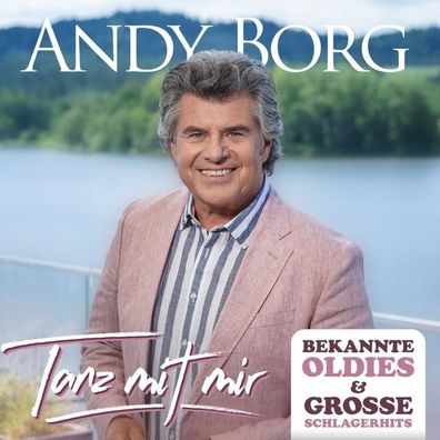 Andy Borg: Andy Borg: Tanz mit mir: Bekannte Oldies & große Sc