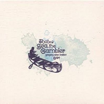 Gregory Alan Isakov: Gregory Alan Isakov: That Sea The Gambler