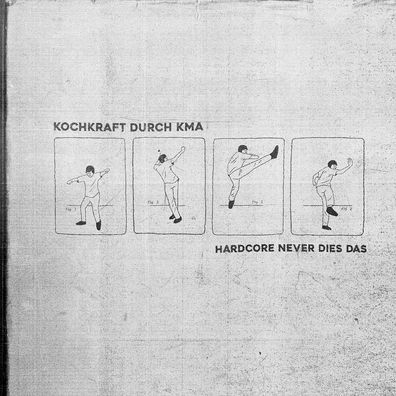 Kochkraft Durch KMA: Kochkraft Durch KMA: Hardcore Never Dies