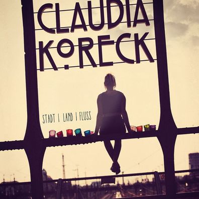 Claudia Koreck: Claudia Koreck: Stadt / Land / Fluss - - (CD
