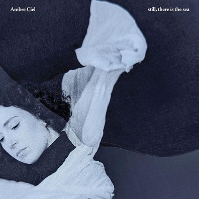 Ambre Ciel: Ambre Ciel: Still, There Is The Sea - jpc Schallpl