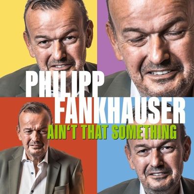 Philipp Fankhauser: Philipp Fankhauser: Aint That Something (1