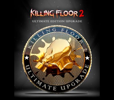 Killing Floor 2 - Ultimate Edition Upgrade - Steam DLC (Aktivierungscode)