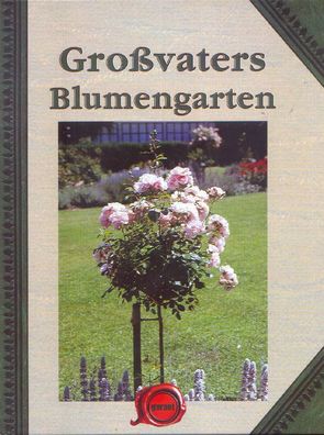 Großvaters Blumengarten