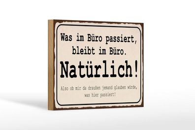 Holzschild im Büro bleibt im Büro alles andere glaubt keiner, 3 vers Größen, Spruch