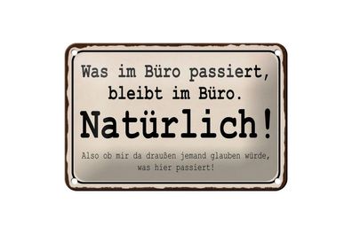 Blechschild im Büro bleibt im Büro alles andere glaubt keiner, 3 vers. Größen, Spruch
