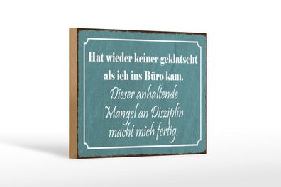 Holzschild keiner geklatscht im Büro Mangel an Disziplin, 3 vers Größen, Spruch