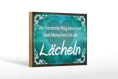 Holzschild der kürzeste Weg ist ein Lächeln, 3 vers Größen, Spruch