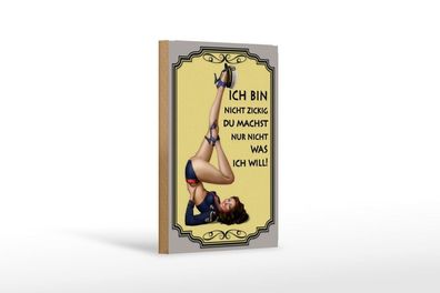 Holzschild bin nicht zickig du machst nur nicht was ich will, 3 vers Größen, Spruch