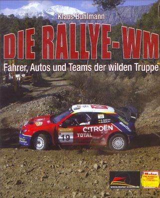 Die Rallye - WM, Fahrer, Autos und Teams der wilden Truppe