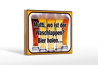 Holzschild Mutti wo Waschlappen Bier holen, 3 vers Größen, Spruch