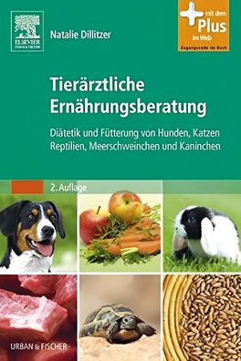 Tierärztliche Ernährungsberatung: Diätetik und Fütterung von Hunden, Katzen, Rep