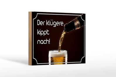 Holzschild Bier der Klügere kippt nach, 3 vers Größen, Spruch
