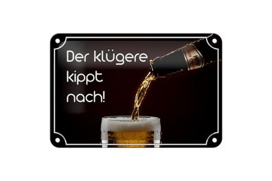 Blechschild Bier der Klügere kippt nach, 3 vers. Größen, Spruch