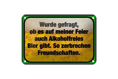 Blechschild alkoholfreies Bier so Zerbrechen Freundschaften, 3 vers. Größen, Spruch