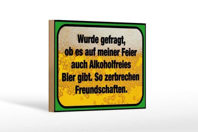 Holzschild alkoholfreies Bier so Zerbrechen Freundschaften, 3 vers Größen, Spruch