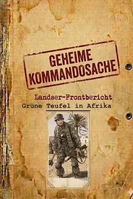 Geheime Kommandosache - Grüne Teufel in Afrika - Frontbericht Band 1 (Buch) NEU!