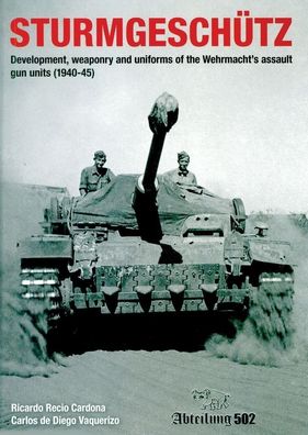 Sturmgeschütz - Development, Weaponry and Uniforms 1940-1945 (Book) NEW!