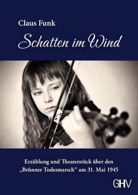 Schatten im Wind - Erzählung - Brünner Todesmarsch am 31. Mai 1945 (Buch) NEU!