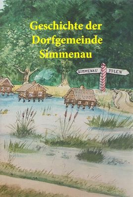 Simmenauer Begebenheiten Band 3 Geschichte der Dorfgemeinde Simmenau + Signatur!