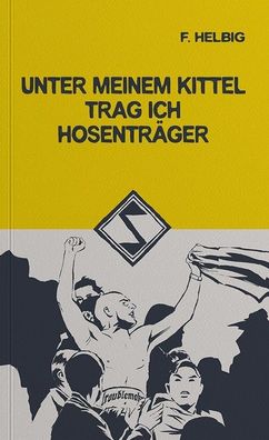Unter meinem Kittel trag ich Hosenträger - Fußball Fanszene (Buch) NEU!