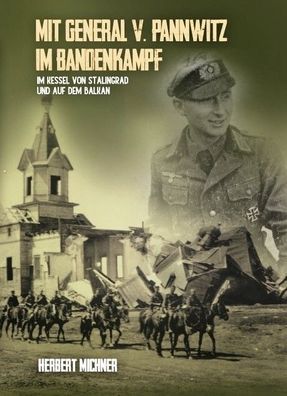 Mit General v. Pannwitz im Bandenkampf - Stalingrad - Balkan (Buch) NEU!