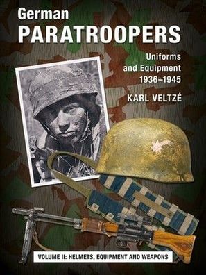 German Paratroopers - Uniforms and Equipment Volume 2 - NEW!