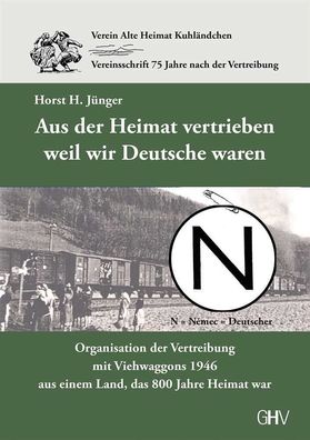 Horst H. Jünger Aus der Heimat vertrieben weil wir Deutsche waren (Buch) NEU